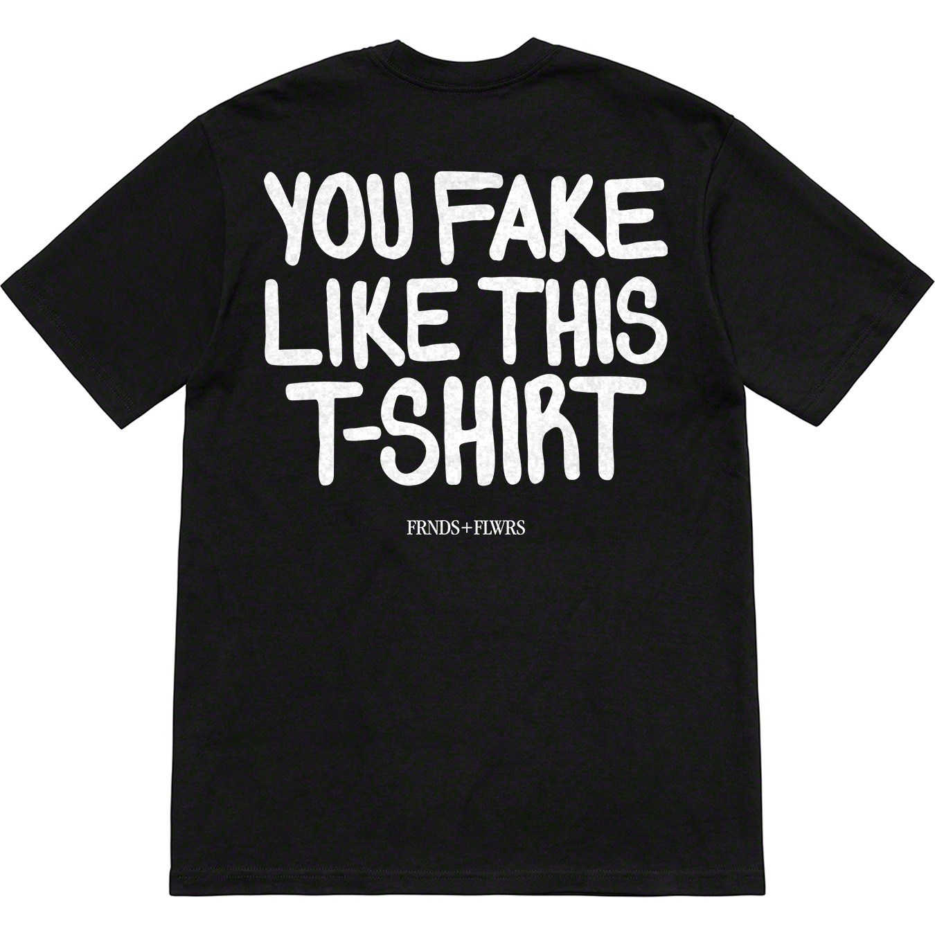 FRNDS+FLWRS You Fake T-Shirt Black